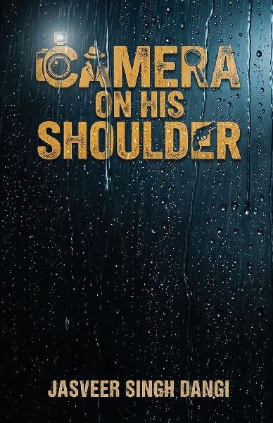 Camera On His Shoulder: A Novel