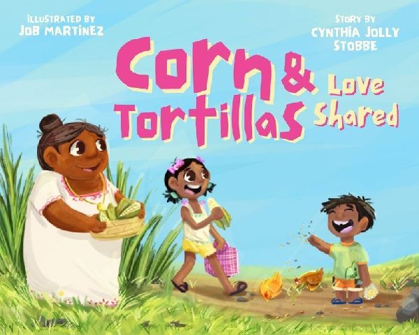 Corn & Tortillas: Love Shared