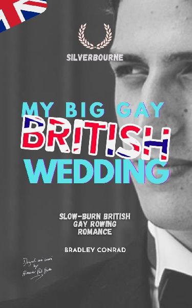 My Big Gay British Wedding: Silverbourne: Slow-burn British Gay Rowing Romance