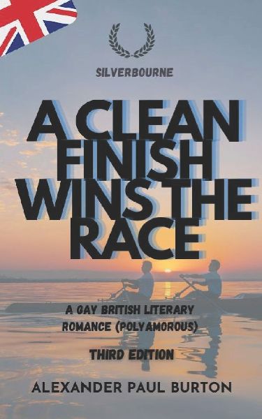 Silverbourne: A Clean Finish Wins The Race: A Gay British Literary Romance (Polyamorous) - Third Edition