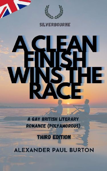 A Clean Finish Wins The Race: A Gay British Literary Romance (Polyamorous)