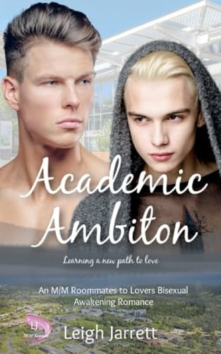 Academic Ambition An M/M Roommates to Lovers Bisexual Awakening Romance