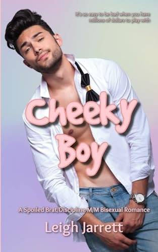 Cheeky Boy A Spoiled Brat/Discipline M/M Bisexual Romance