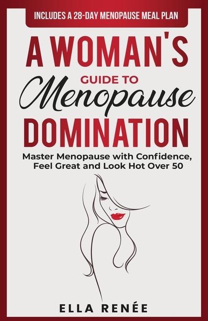 A Womans Guide to Menopause Domination