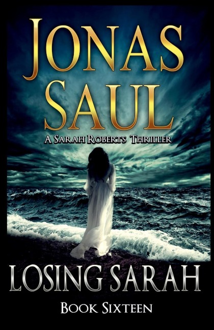 Losing Sarah: A Sarah Roberts Thriller Book 16