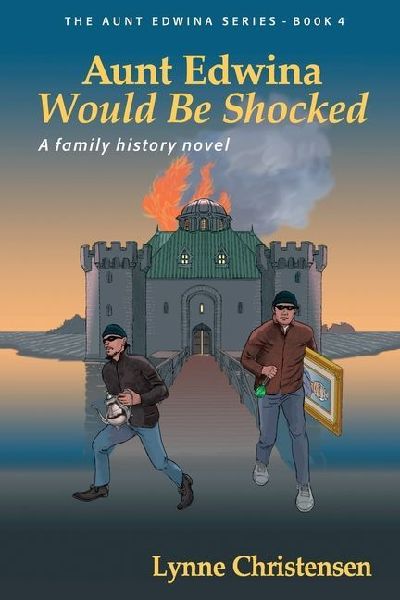Aunt Edwina Would Be Shocked: A Family History Novel