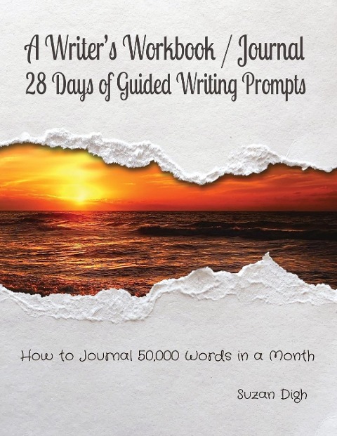 A Writers Workbook / Journal  28 Days of Guided Writing Prompts: How to Journal 50,000 Words in a Month