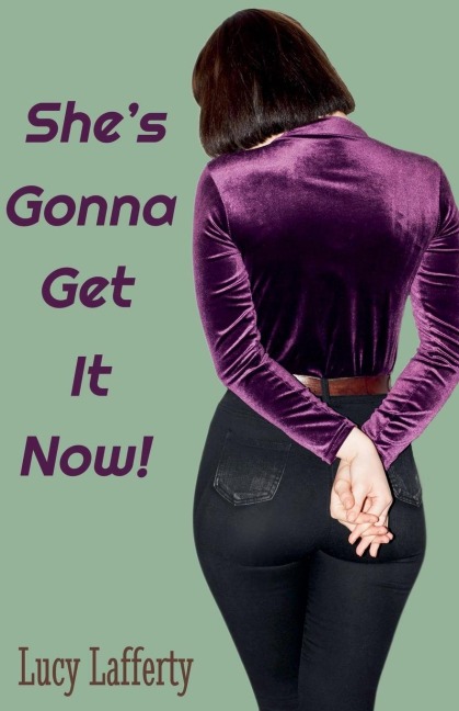 She's Gonna Get It Now!