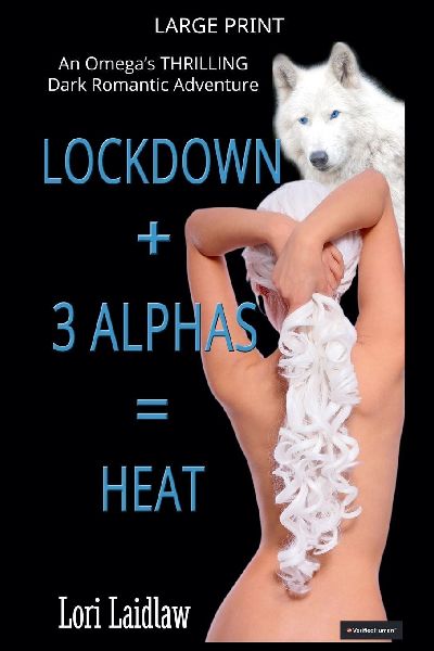 Lockdown + 3 Alphas = Heat: An Omega's Thrilling Dark Romantic Adventure