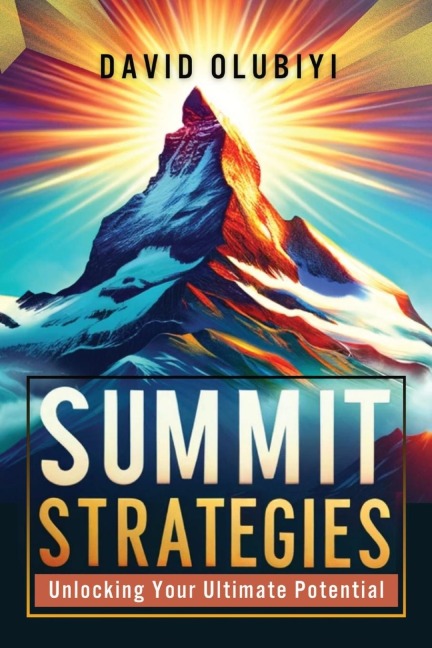 SUMMIT STRATEGIES: Unlocking Your Ultimate Potential