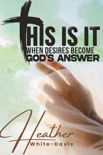 This Is It When Desires Become God's Answers