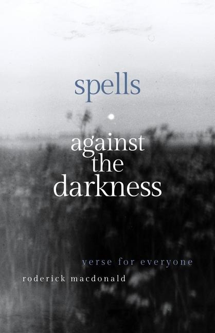 Spells Against the Darkness: Verses of Quiet Magic