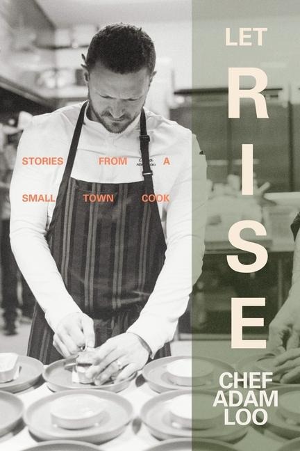 Let Rise: Stories from a Small-Town Cook