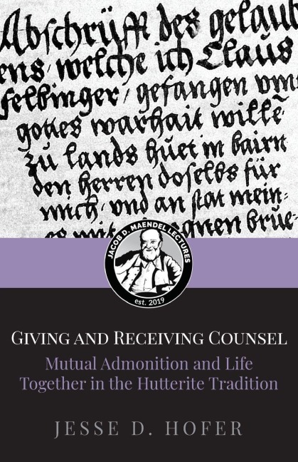 Giving and Receiving Counsel: Mutual Admonition and Life Together in the Hutterite Tradition