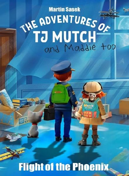 The Adventures of TJ Mutch and Maddie Too - Flight of the Phoenix