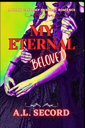 My Eternal Beloved A Dark Gaslamp Fantasy Romance