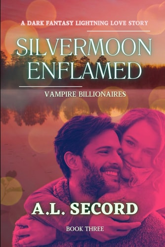 Silvermoon Enflamed: Vampire Billionaires: A Dark Fantasy Lightning Love Story: Book Three (The Silvermoon Vampire Billionaires)