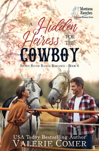 A Hidden Heiress for the Cowboy A Friends-To-more, Secrets Uncovered Montana Ranches Christian Romance