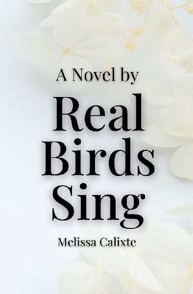 Real Birds Sing: The Novel