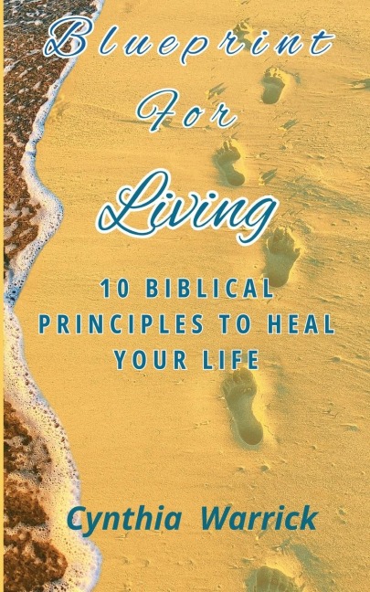 Blueprint for Living: 10 Biblical Principles to Heal Your Life