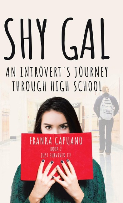 Shy Gal: An Introverts Journey Through High School, Just Survived it!