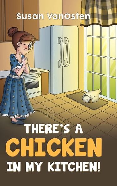 Theres A Chicken In My Kitchen!