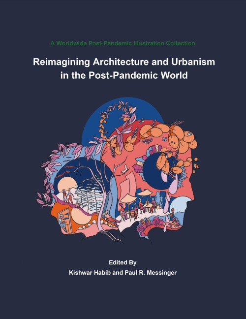 Reimagining Architecture and Urbanism in the Post-Pandemic World: A World Wide Post-Pandemic Illustrations Collection