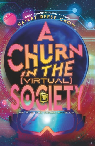 A Churn in the Virtual Society An Into the Churn Novella