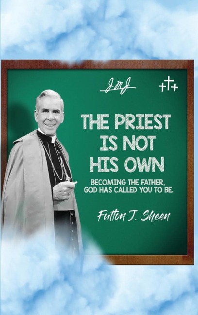 The Priest Is Not His Own.: Becoming The Father, God Has Called You To Be.