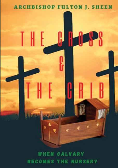 The Cross and the Crib. When Calvary Becomes the Nursery.: Large Print Edition