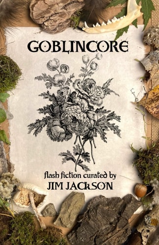 Goblincore An Anthology