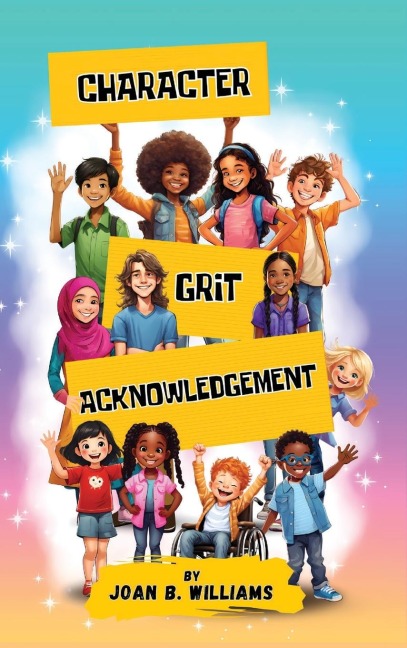 Character Grit Acknowledgement: A Collection Of Empowering Poems For All Ages