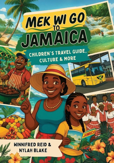 Mek Wi Go To Jamaica: Childrens Travel Guide,  Culture & More