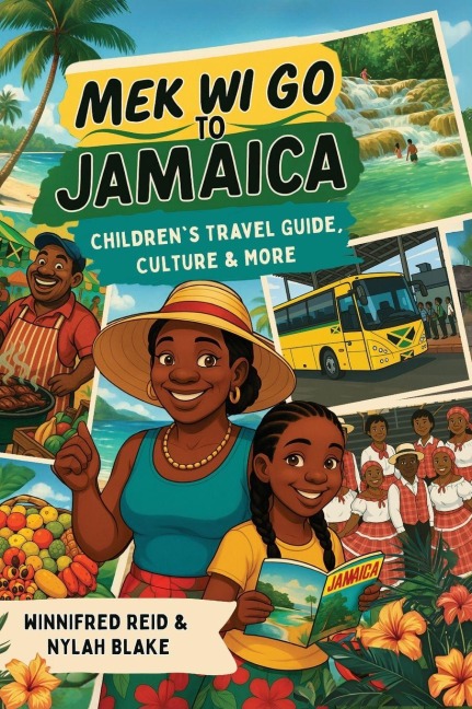 Mek Wi Go To Jamaica: Childrens Travel Guide, Culture & More
