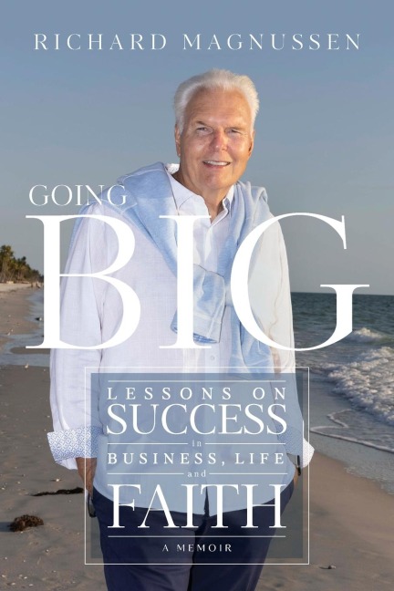 Going Big: Lessons on Success in Business, Life, and Faith