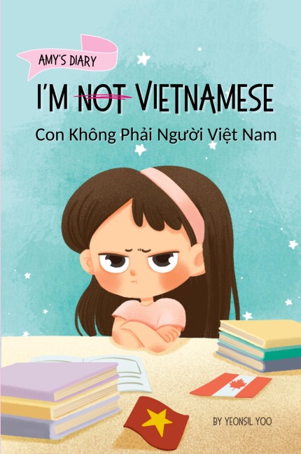 Im Not Vietnamese (Con Không Ph¿i Ng¿¿i Vi¿t Nam): A Story About Identity, Language Learning, and Building Confidence Through Small Wins | Bilingual Childrens Book Written in Vietnamese and English