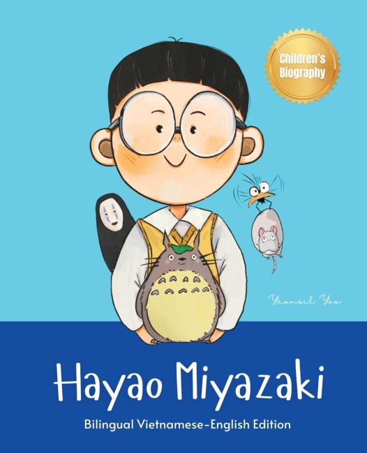 Hayao Miyazaki: Bilingual Vietnamese-English Childrens Biography Book (Written in Vietnamese and English)
