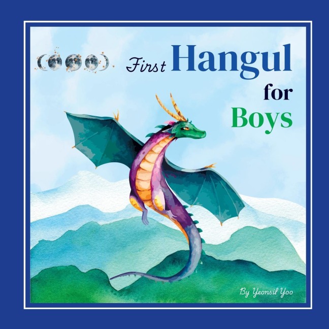 First Hangul for Boys: Bilingual Korean-English Babys First Hangul Words (Korean Alphabet Learning for Ages 1-5)