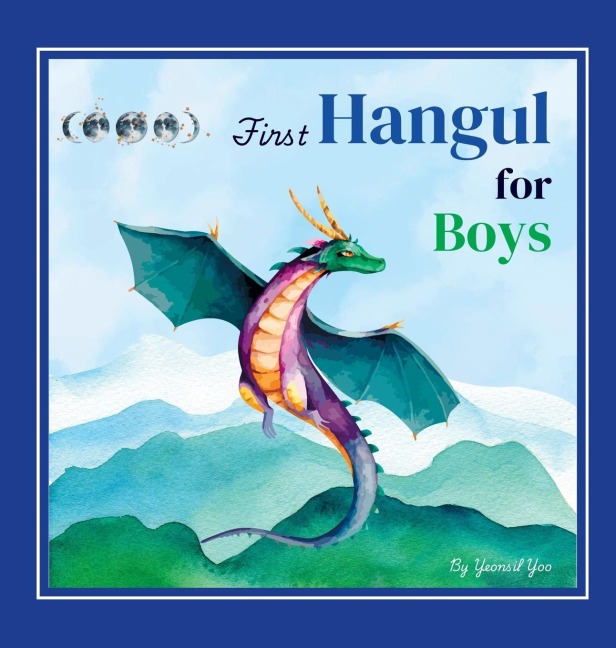 First Hangul for Boys: Bilingual Korean-English Babys First Hangul Words (Korean Alphabet Learning for Ages 1-5)