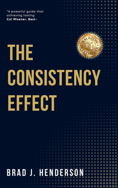 The Consistency Effect: How to Turn Reliable Actions Into Remarkable Results