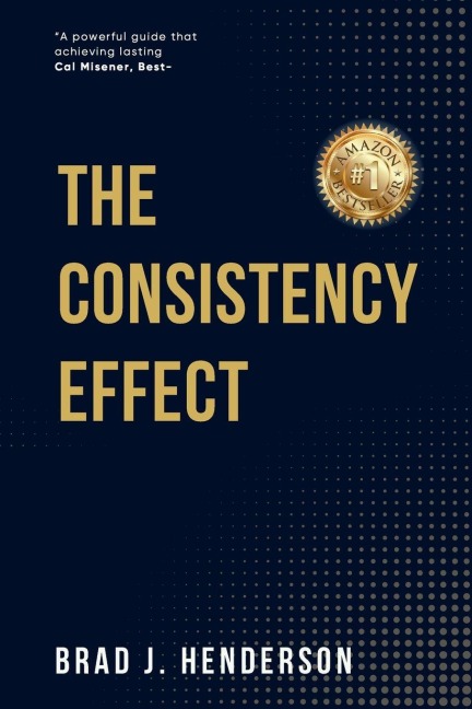 The Consistency Effect: How to Turn Reliable Actions into Remarkable Results