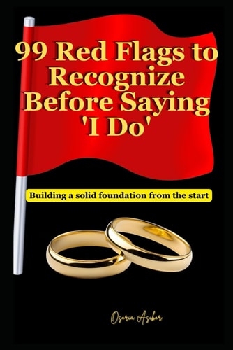99 Red Flags to Recognize Before Saying 'I Do' Building a Solid Foundation from the Start
