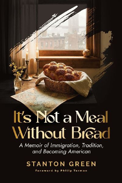 Its Not a Meal Without Bread: A Memoir of Immigration, Tradition, and Becoming American