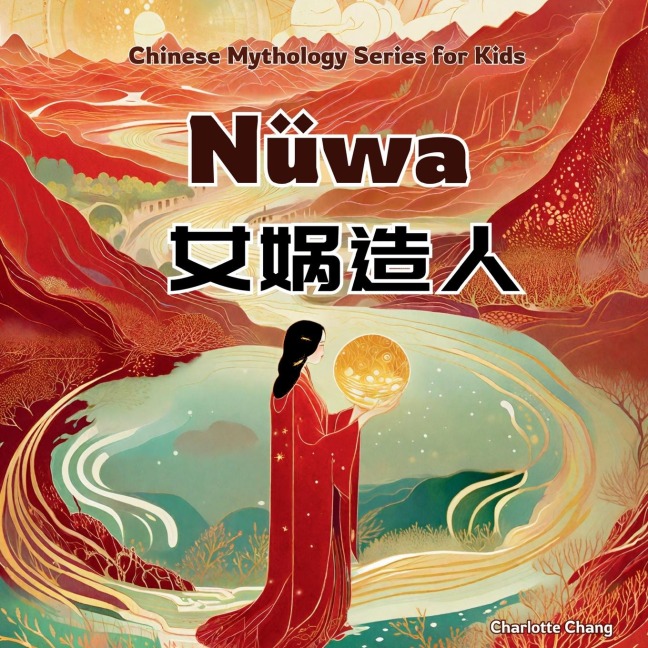 Nüwa: Bilingual Chinese Mythology Stories for Kids In English, Chinese, and Pinyin