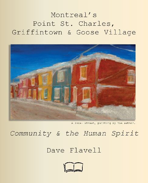 Montreals  Point St. Charles,  Griffintown & Goose Village: Community and the Human Spirit