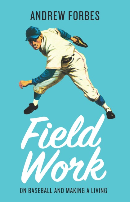 Field Work: On Baseball and Making a Living