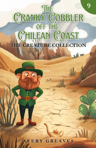 The Cranky Cobbler Off the Chilean Coast The Creature Collection Book 9