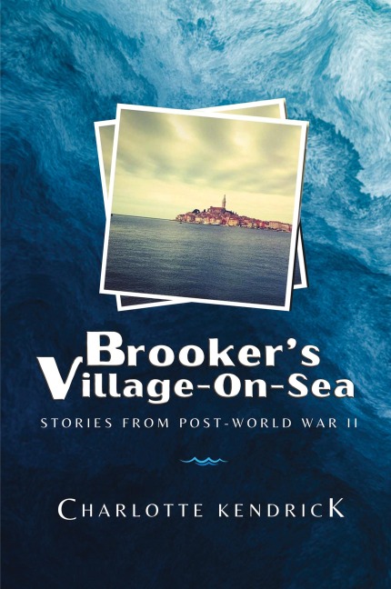 Brookers Village-On-Sea: Stories from Post-World War II