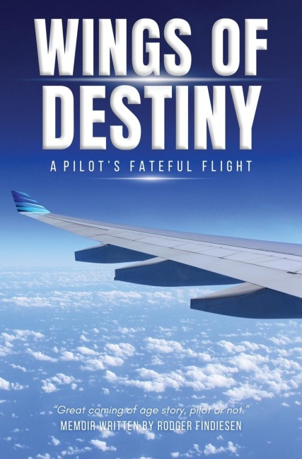 Wings Of Destiny: A Pilots Fateful Flight