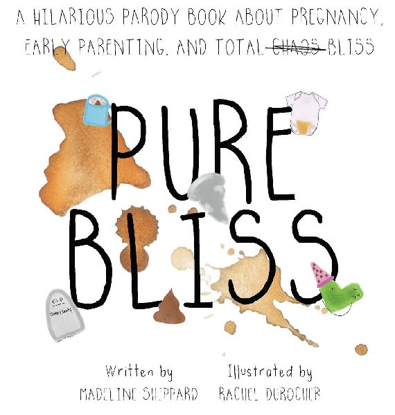 Pure Bliss: A Hilarious Parody Book About Pregnancy, Early Parenting, and Total Chaos/Bliss: A Picture Book For Those Navigating The Messy, Exhausting Stages of Pre and Post Early Parenting